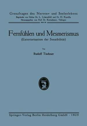 Fernfühlen und Mesmerismus: Exteriorisation der Sensibilität de Rudolf Tischner