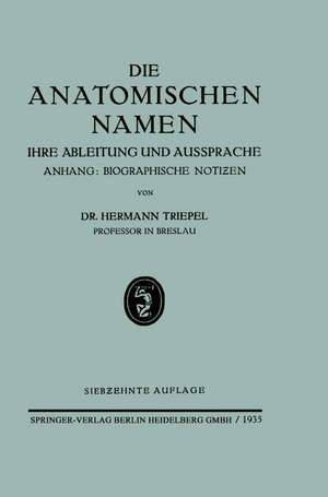 Die Anatomischen Namen: Ihre Ableitung und Aussprache de Hermann Triepel