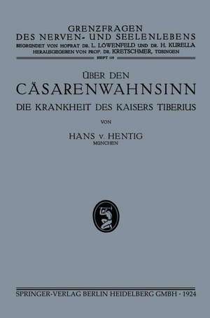 über den Cäsarenwahnsinn: Die Krankheiten des Kaisers Tiberius de Hans von Hentig