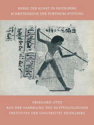 Aus der Sammlung des Ägyptologischen Institutes der Universität Heidelberg de Eberhard Otto