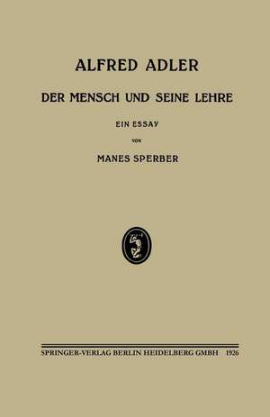 Alfred Adler: Der Mensch und Seine Lehre de Manès Sperber