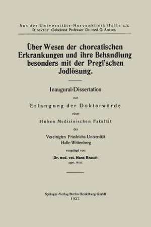 Über Wesen der choreatischen Erkrankungen und ihre Behandlung, besonders mit der Pregl’schen Jodlösung de Hans Brasch