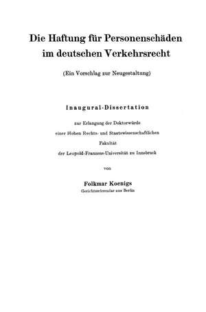 Die Haftung für Personenschäden im deutschen Verkehrsrecht: Ein Vorschlag zur Neugestaltung de Folkmar Koenigs