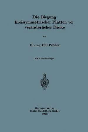 Die Biegung kreissymmetrischer Platten von veränderlicher Dicke de Otto Pichler