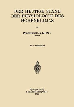 Der Heutige Stand der Physiologie des Höhenklimas de Adolf Loewy