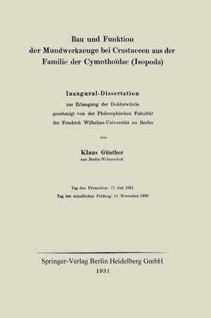 Bau und Funktion der Mundwerkzeuge bei Crustaceen aus der Familie der Cymothoïdae (Isopoda): Inaugural-Dissertation de Klaus Günther