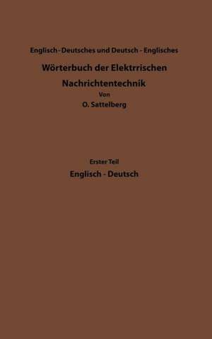 Dictionary of Technological Terms Used in Electrical Communication / Wörterbuch der Elektrischen Nachrichtentechnik de Otto Sattelberg