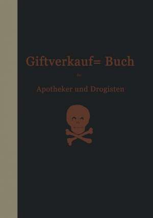 Vorschriften über den Handel mit Giften im Deutschen Reiche: Beschlüsse des Bundesrats und Einführungsverordnungen der Einzelstaaten de Hermann Böttger