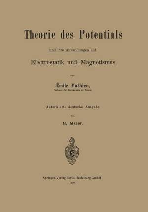 Theorie des Potentials und ihre Anwendungen auf Electrostatik und Magnetismus de Émile Mathieu