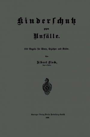 Kinderschutz gegen Unfälle: 300 Regeln für Eltern, Erzieher und Kinder de Albert Fleck