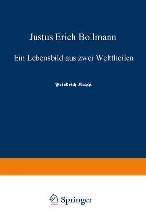 Justus Erich Bollmann: Ein Lebensbild aus zwei Welttheilen de Justus Erich Bollmann