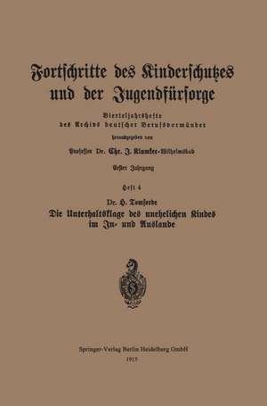 Fortschritte des Kinderschutzes und der Jugendfürsorge: Heft 4: Die Unterhaltsklage des unehelichen Kindes im In- und Auslande de Chr.J. Klumker