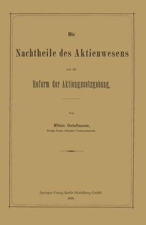 Die Nachtheile des Aktienwesens und die Reform der Aktiengesetzgebung de Wilhelm Oechelhaeuser