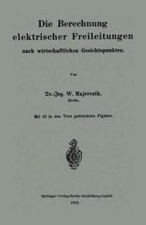 Die Berechnung elektrischer Freileitungen nach wirtschaftlichen Gesichtspunkten de Wilhelm Majerczik