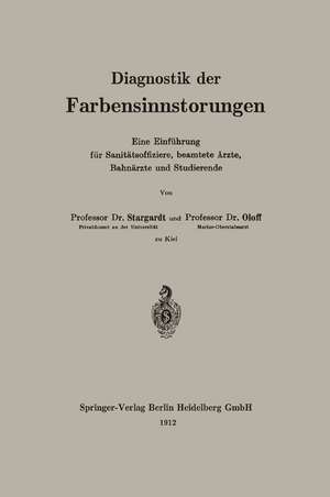 Diagnostik der Farbensinnstörungen: Eine Einführung für Sanitätsoffiziere, beamtete Ärzte, Bahnärzte und Studierende de Oloff Stargardt