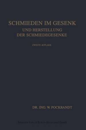 Schmieden im Gesenk und Herstellung der Schmiedegesenke de Willy Pockrandt