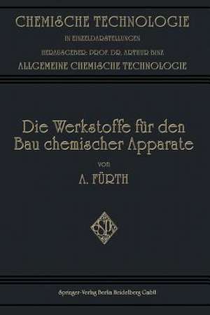 Die Werkstoffe für den bau Chemischer Apparate de Arthur Fürth