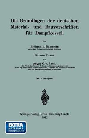 Die Grundlagen der deutschen Material- und Bauvorschriften für Dampfkessel de Professor R. Baumann