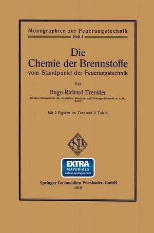 Die Chemie der Brennstoffe vom Standpunkt der Feuerungstechnik de Hugo Richard Trenkler