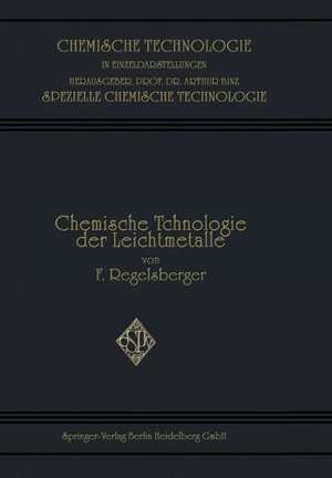 Chemische Technologie der Leichtmetalle und ihrer Legierungen de Friedrich F. Regelsberger