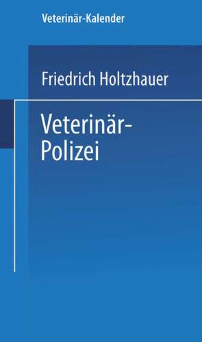 Veterinär-Polizei: Ausführungsbestimmungen für das Königreich Preussen de Friedrich Holtzhauer