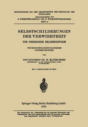 Selbstschilderungen der Verwirrtheit: Die Oneiroide Erlebnisform Psychopathologisch-Klinische Untersuchungen de Wilhelm Mayer-Groß