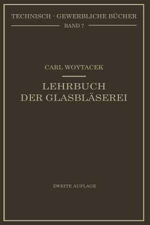 Lehrbuch der Glasbläserei einschließlich der Anfertigung der Aräometer, Barometer, Thermometer, maßanalytischenGeräte, Vakuumröhren und Quecksilberluftpumpen: Mit Anleitungen für die Messung des Vakuums, der Quecksilberdampflampen, Justierung der Instrumente, Arbeiten an der Hochvakuumpumpe und die Behandlung des Quecksilbers de Carl Woytacek