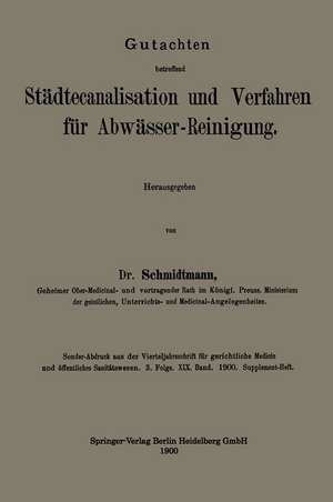 Gutachten betreffend Städtecanalisation und Verfahren für Abwässer-Reinigung de Adolf Louis Schmidtmann