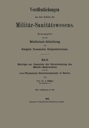 Beiträge zur Kenntnis der Entwickelung des Militär-Badewesens und der von Pfuelschen Schwimmanstalt in Berlin de Albert Köhler