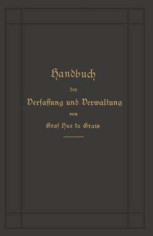 Handbuch der Verfassung und Verwaltung in Preußen und dem Deutschen Reiche de Robert Graf Hue de Grais