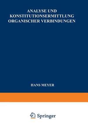 Analyse und Konstitutionsermittlung Organischer Verbindungen de Hans Meyer