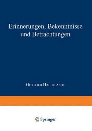 Erinnerungen Bekenntnisse und Betrachtungen de Gottlieb Friedrich Johann Haberlandt