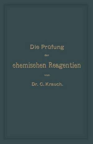 Die Prüfung der chemischen Reagentien auf Reinheit de Carl Krauch