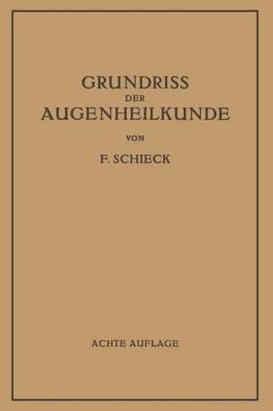 Grundriss der Augenheilkunde für Studierende de Franz Schieck