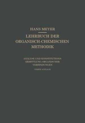 Analyse und Konstitutionsermittlung Organischer Verbindungen de Hans Johannes Leopold Meyer