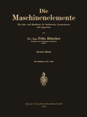 Die Maschinenelemente: Ein Lehr- und Handbuch für Studierende, Konstrukteure und Ingenieure de Felix Rötscher