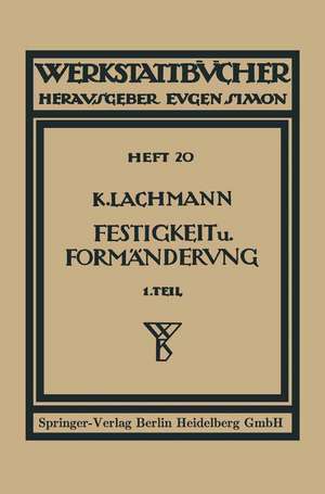 Festigkeit und Formänderung: I. Die einfachen Fälle der Festigkeit de Kurt Lachmann