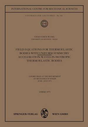 Field Equations for Thermoelastic Bodies with Uniform Symmetry: Acceleration Waves in Isotropic Thermoelastic Bodies de Chao-Chen Wang