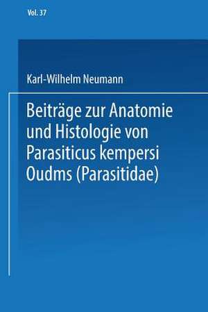 Beiträge zur Anatomie und Histologie von Parasitus kempersi Oudms (Parasitidae) de Karl-Wilhelm Neumann