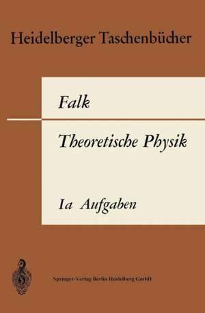 Theoretische Physik auf der Grundlage einer allgemeinen Dynamik: Band Ia: Aufgaben und Ergänzungen zur Punktmechanik de Gottfried Falk