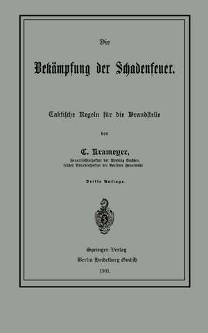 Die Bekämpfung der Schadenfeuer: Taktische Regeln für die Brandstelle de C. Krameyer