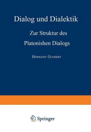 Dialog und Dialektik: Zur Struktur des Platonischen Dialogs de Hermann Gundert