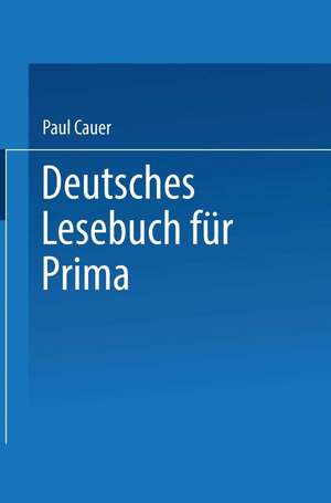 Deutsches Lesebuch für Prima de Paul Cauer