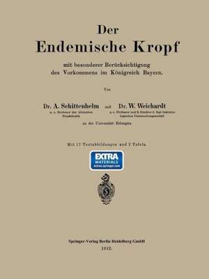 Der Endemische Kropf mit besonderer Berücksichtigung des Vorkommens im Königreich Bayern de Alfred Schittenhelm