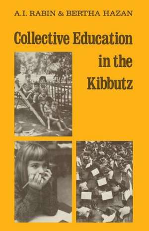 Collective Education in the Kibbutz: From infancy to maturity de Albert Í. Rábíń