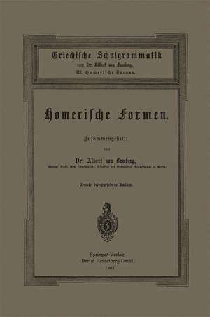 Griechische Schulgrammatik: III. Homerische Formen de Albert von Bamberg