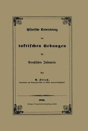 Historische Entwickelung der taktischen Uebungen der Preußischen Infanterie de Karl Rudolf von Ollech