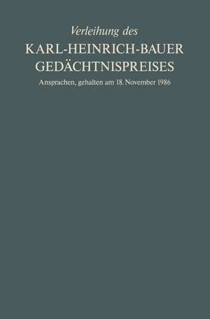 Verleihung des Karl-Heinrich-Bauer Gedächtnispreises: Ansprachen, gehalten am 18. November 1986 de Karl H. Bauer