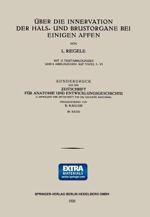 Über die Innervation der Hals- und Brustorgane bei Einigen Affen: Sonderdruck aus der Zeitschrift für Anatomie und Entwicklungsgeschichte de Lothar Riegele