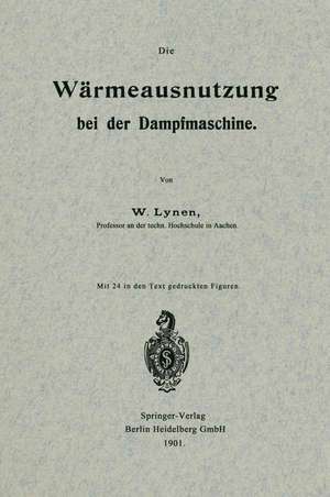 Die Wärmeausnutzung bei der Dampfmaschine de Wilhelm Lynen